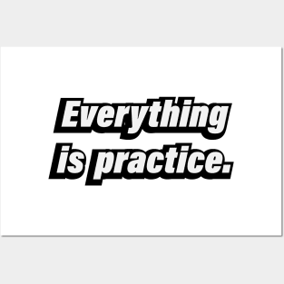 Everything is practice - Short quote Posters and Art